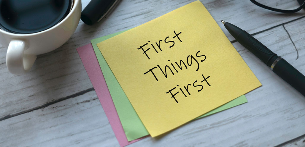 F"irst things first" note